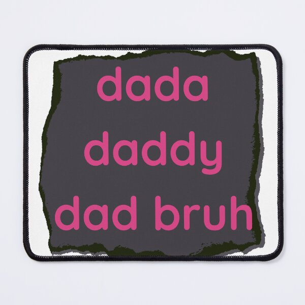 Item preview, dada daddy dad bruh designed and sold by earth wings.