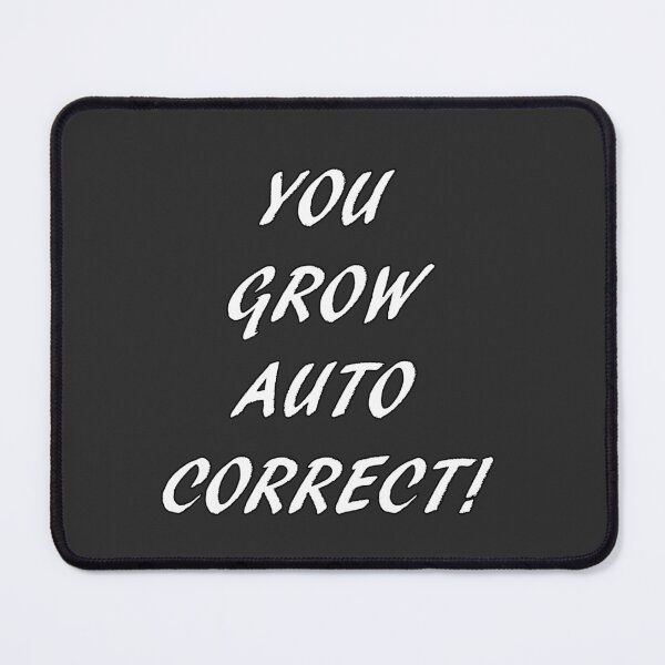 Item preview, You Grow Auto Correct designed and sold by HelloFromKatie.
