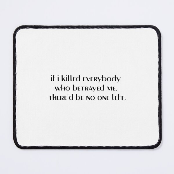 Item preview, "If I killed everyone who betrayed me, there'd be no one left." - Villainelle / Killing Eve Quote designed and sold by pastelchildxo.