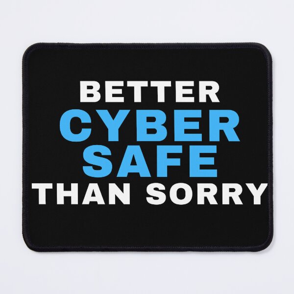 Item preview, Cyber security Better Cyber Safe Than Sorry - Cybersecurity Quotes - Cybersecurity Gifts designed and sold by tshirtfever.