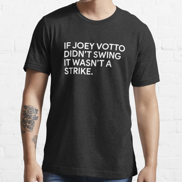 Nice if I Didn't Swing It Wasn't a Strike Joey Votto T-Shirt