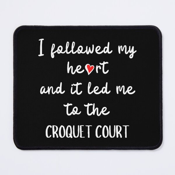 Item preview, I followed my heart and it led me to the croquet court designed and sold by TheGreenGoat.