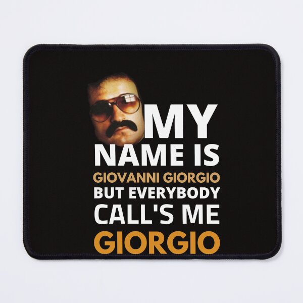 Item preview, My Name Is Giovanni Giorgio But Everybody Call&X27;S Me Giorgio  T-Shirt designed and sold by Poppendiek.