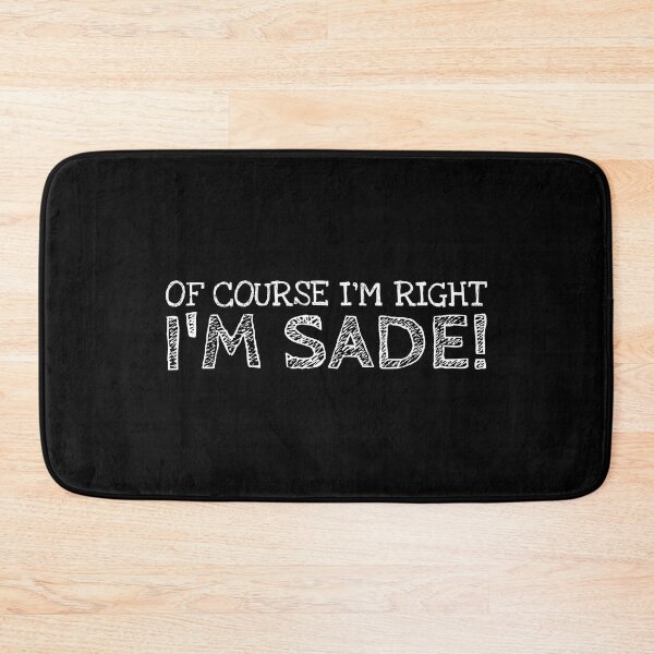 Item preview, Of Course I’m Right I’m Sade Funny Personalized Name designed and sold by MariosNydras.