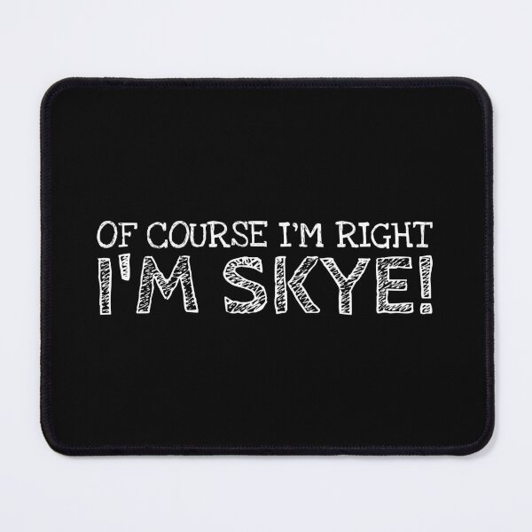 Item preview, Of Course I’m Right I’m Skye Funny Personalized Name designed and sold by MariosNydras.