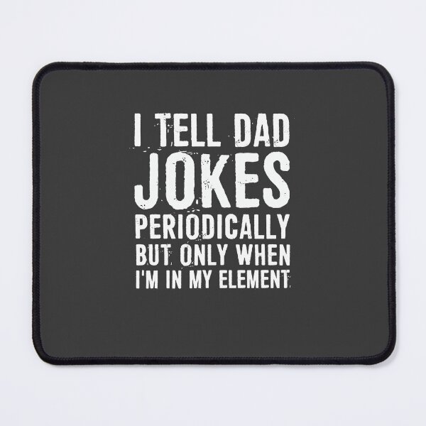 Item preview, I Tell Dad Jokes Periodically But Only When I'm In My Element designed and sold by ffishingteam.