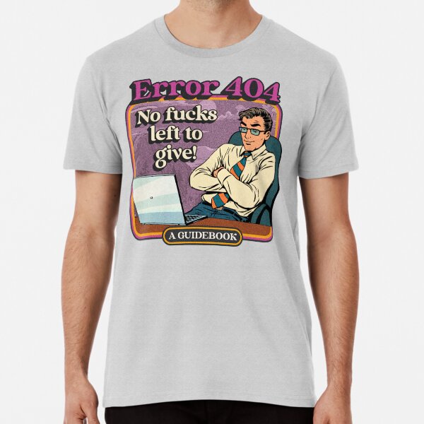 Item preview, Error 404 NO FUCKS LEFT TO GIVE - Steven Rhodes parody designed and sold by Kev Prescott.