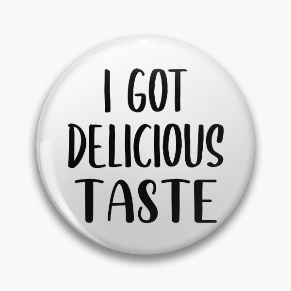 Item preview, I Got Delicious Taste (Black) designed and sold by FilipeFerreira.