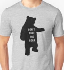 Don't poke the bear Unisex T-Shirt