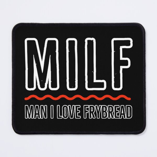 Item preview, MILF Man I Love Frybread designed and sold by BenVaderDesigns.