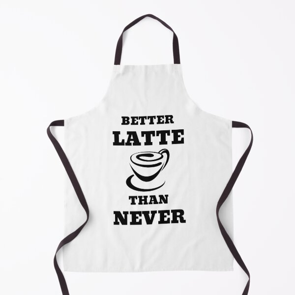 Item preview, Better Latte Than Never designed and sold by RedTomasB.