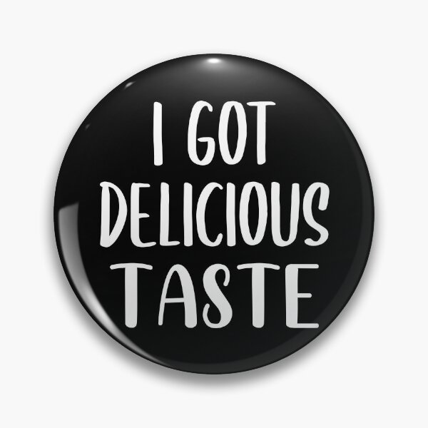 Item preview, I Got Delicious Taste (White) designed and sold by FilipeFerreira.