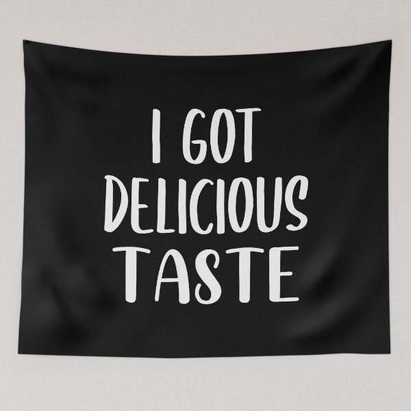 Item preview, I Got Delicious Taste (White) designed and sold by FilipeFerreira.