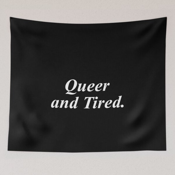 Item preview, Queer and tired designed and sold by QueendarChanse.