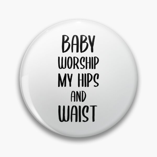 Item preview, Baby Worship My Hips and Waist (Black) designed and sold by FilipeFerreira.