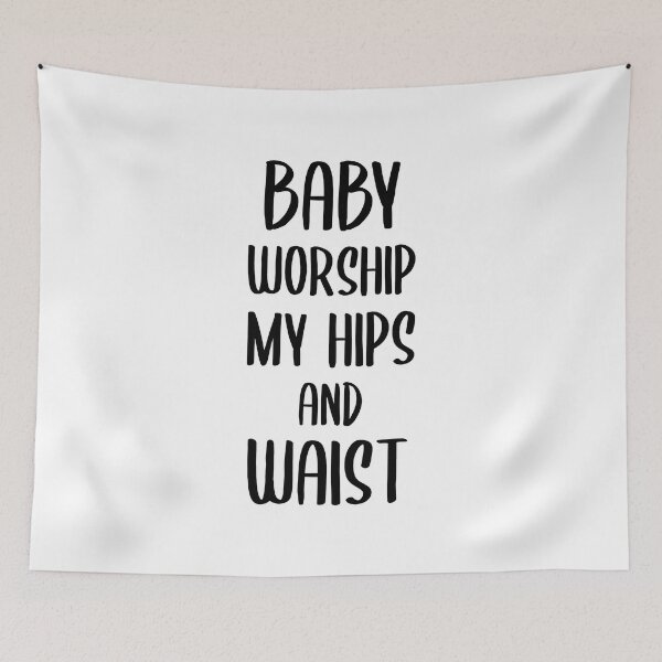 Item preview, Baby Worship My Hips and Waist (Black) designed and sold by FilipeFerreira.