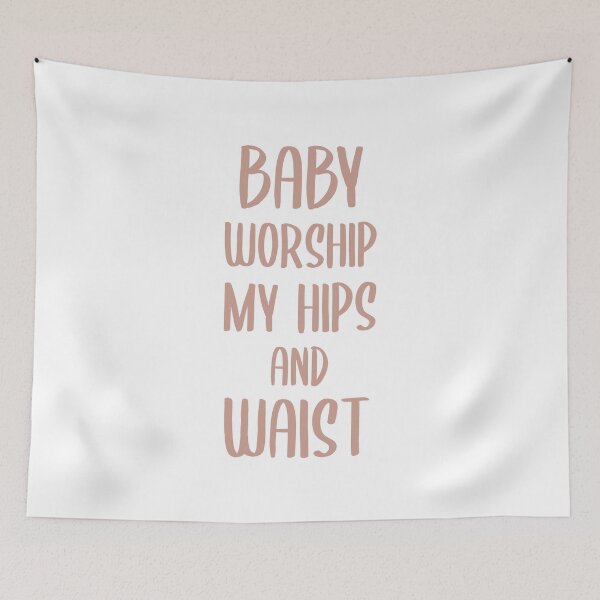 Item preview, Baby Worship My Hips and Waist (Beige) designed and sold by FilipeFerreira.