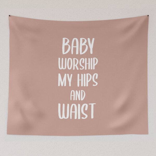 Item preview, Baby Worship My Hips and Waist (Beige BG) designed and sold by FilipeFerreira.