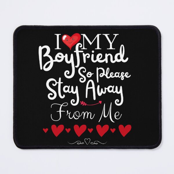 Item preview, I Love My Boyfriend So Please Stay Away From Me designed and sold by Alieso.