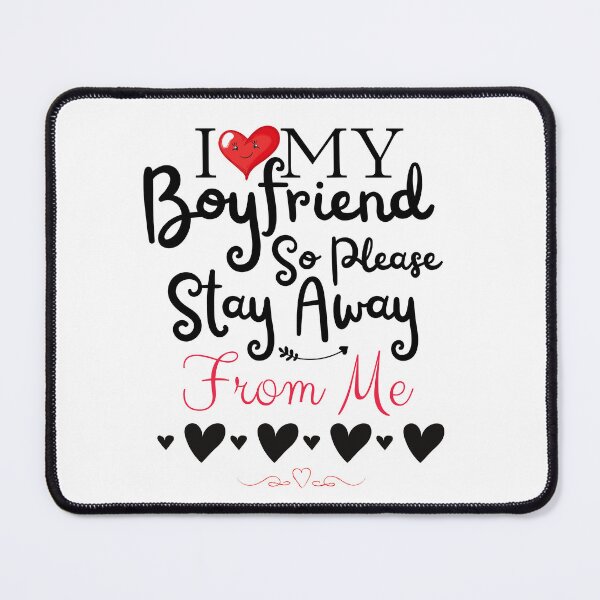 Item preview, I Love My Boyfriend So Please Stay Away From Me designed and sold by Alieso.