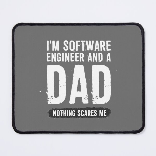 Item preview, I'm a Software Engineer and a DAD! Nothing Scares Me designed and sold by ffishingteam.