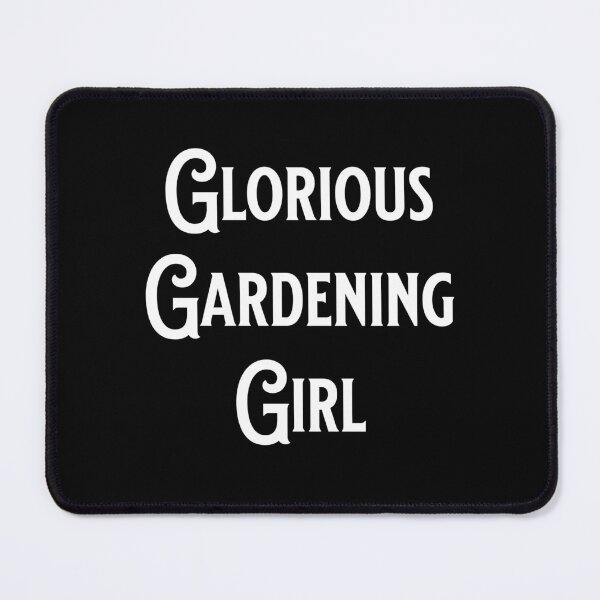 Item preview, Glorious Gardening Girl - Fans of Alliteration designed and sold by epicthoughts.