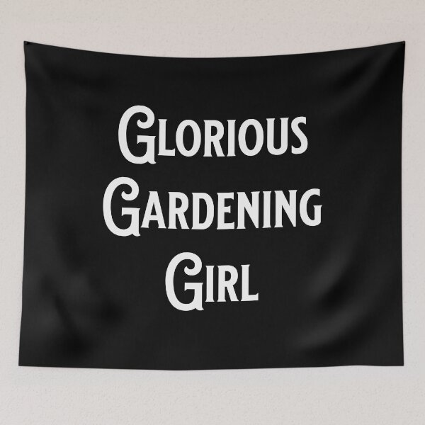 Item preview, Glorious Gardening Girl - Fans of Alliteration designed and sold by epicthoughts.