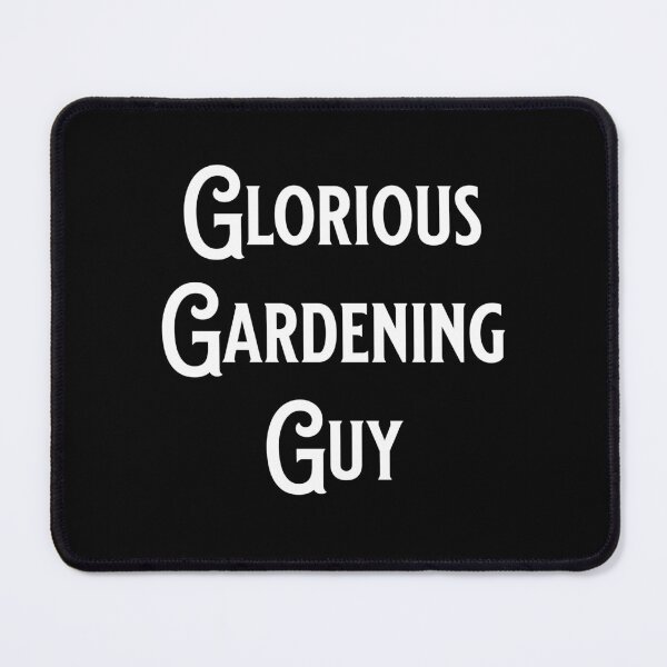 Item preview, Glorious Gardening Guy - Fans of Alliteration designed and sold by epicthoughts.