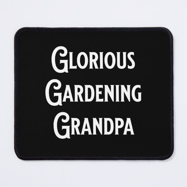 Item preview, Glorious Gardening Grandpa - Fans of Alliteration designed and sold by epicthoughts.