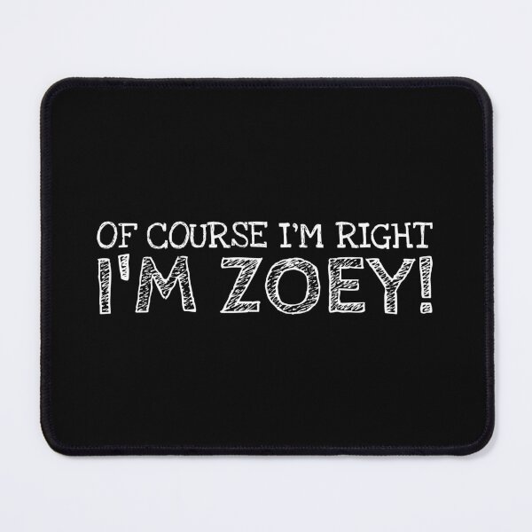 Item preview, Of Course I’m Right I’m Zoey Funny Personalized Name designed and sold by MariosNydras.