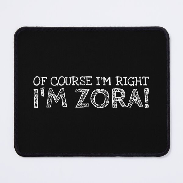Item preview, Of Course I’m Right I’m Zora Funny Personalized Name designed and sold by MariosNydras.