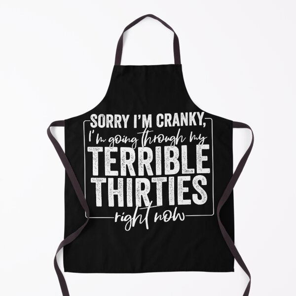 Item preview, Sorry I’m Cranky I’m Going Through My Terrible Thirties designed and sold by clothesy7.