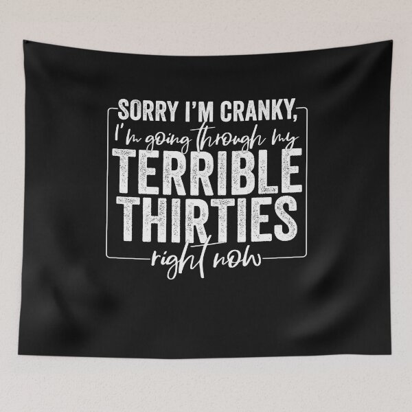 Item preview, Sorry I’m Cranky I’m Going Through My Terrible Thirties designed and sold by clothesy7.