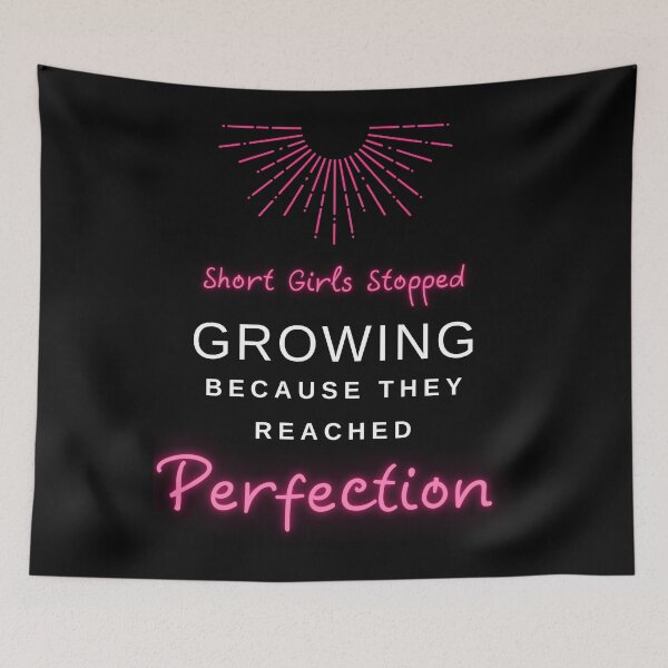 Item preview, Short Girls Stopped Growing Because They Reached Perfection designed and sold by Alieso.