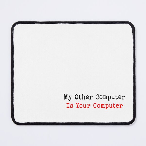 Item preview, My Other Computer Is Your Computer designed and sold by microbmen.