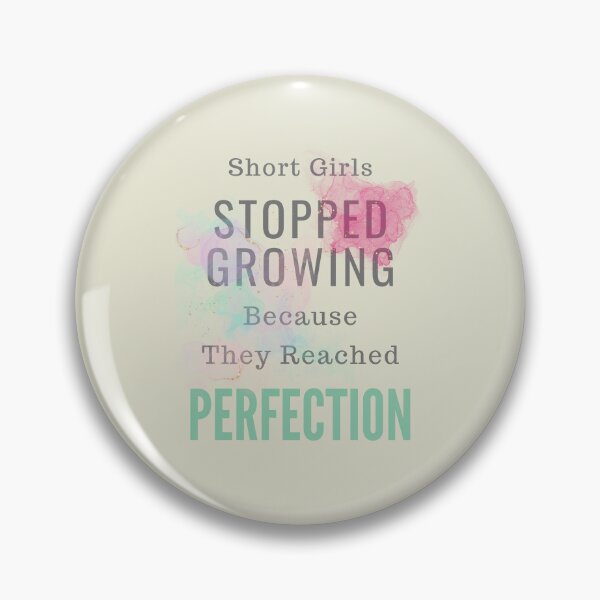 Item preview, Short Girls Stopped Growing Because They Reached Perfection designed and sold by Alieso.