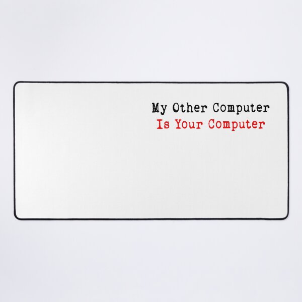 Item preview, My Other Computer Is Your Computer designed and sold by microbmen.
