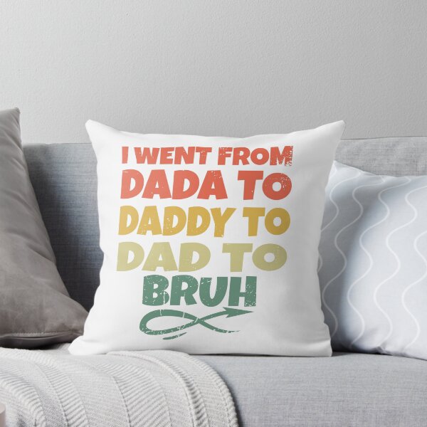 Item preview, I Went From Dada To Daddy To Dad To Bruh designed and sold by Halabe art.