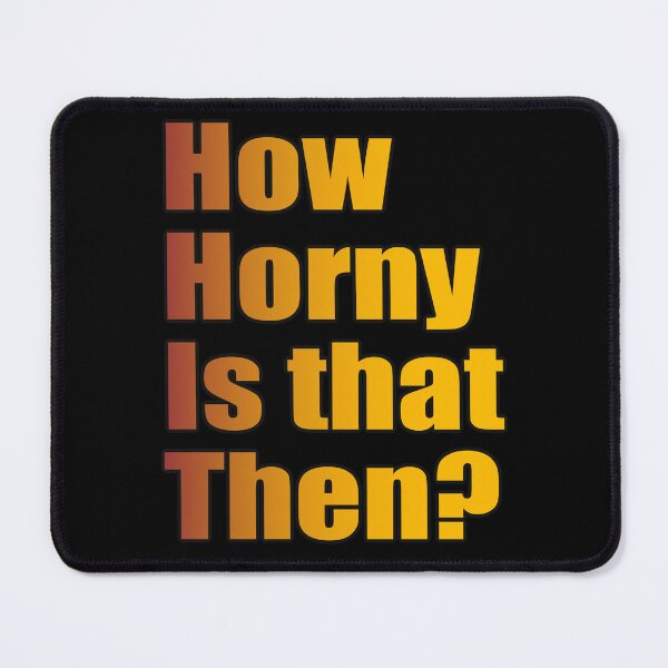 Item preview, How horny is that then? | How cool is that? | Denglish colloquialism designed and sold by Gordenwear.