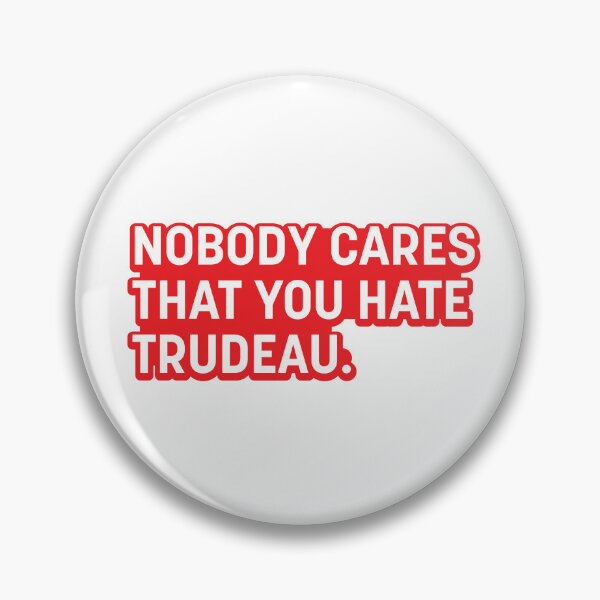 Item preview, Nobody Cares That You Hate Trudeau. designed and sold by Oxygen Smith Emporium.