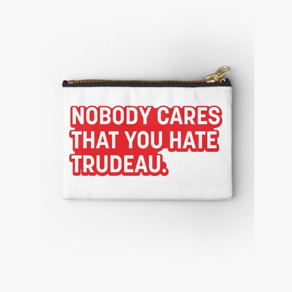Item preview, Nobody Cares That You Hate Trudeau. designed and sold by Oxygen Smith Emporium.