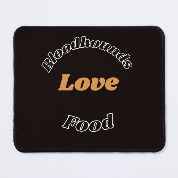 Item preview, Bloodhounds love Food design designed and sold by MayaAndNora.