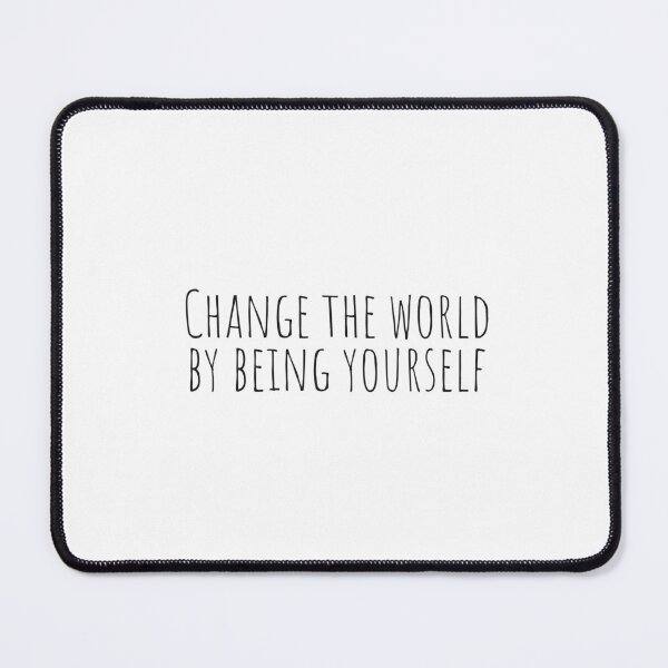Item preview, Change the world by being yourself designed and sold by Minimalist Quotes and Sayings.