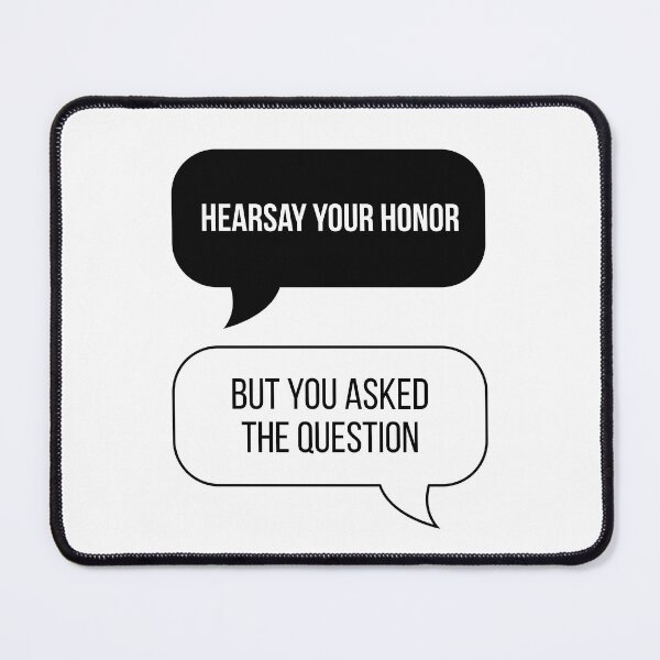 Item preview, Hearsay Your Honor! But You Asked The Question... (Original) designed and sold by FilipeFerreira.