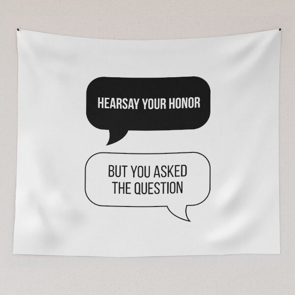 Item preview, Hearsay Your Honor! But You Asked The Question... (Original) designed and sold by FilipeFerreira.