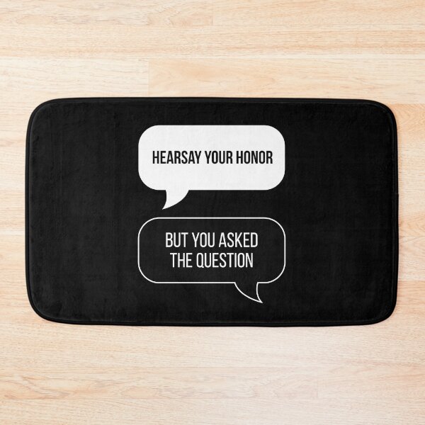Item preview, Hearsay Your Honor! But You Asked The Question... (Black BG) designed and sold by FilipeFerreira.