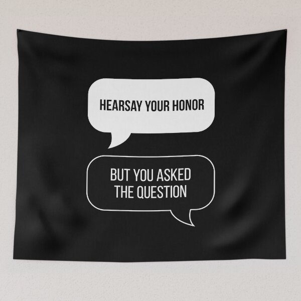Item preview, Hearsay Your Honor! But You Asked The Question... (Black BG) designed and sold by FilipeFerreira.