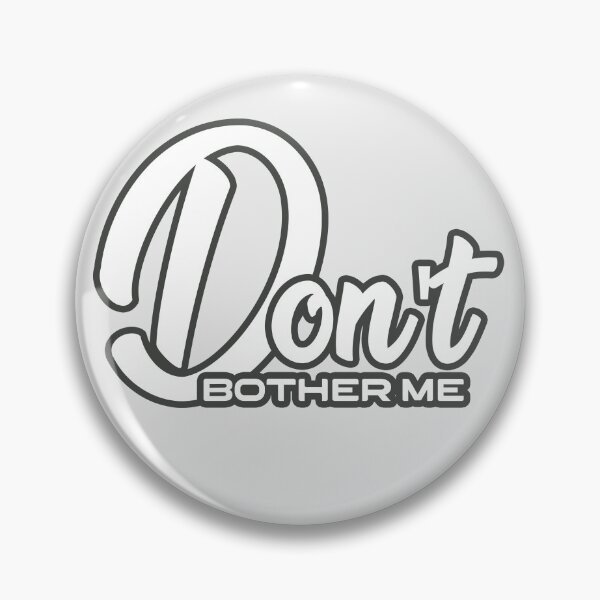 Item preview, Don't Bother Me designed and sold by GiantessTees.