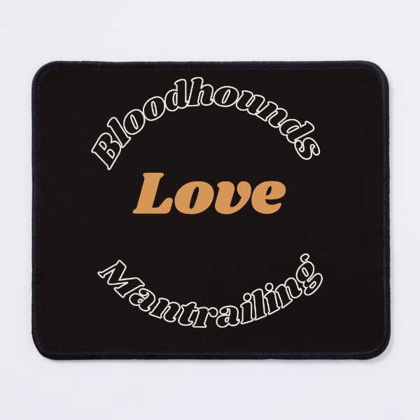 Item preview, Bloodhounds love Mantrailing design designed and sold by MayaAndNora.