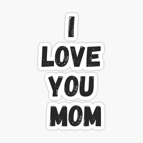 I Love you mom Sticker